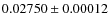 $0.02750 \pm 0.00012$