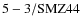 ${\rm 5-3/SMZ44}$