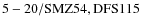 ${\rm 5-20/SMZ54, DFS 115}$
