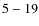 ${\rm 5-19}$