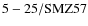 ${\rm 5-25/SMZ57}$