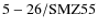 ${\rm 5-26/SMZ55}$