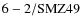${\rm 6-2/SMZ49}$