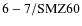 ${\rm 6-7/SMZ60}$