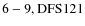 ${\rm 6-9, DFS 121}$