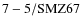 ${\rm 7-5/SMZ67}$