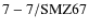 ${\rm 7-7/SMZ67}$