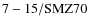 ${\rm 7-15/SMZ70}$