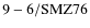 ${\rm 9-6/SMZ76}$