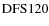 ${\rm DFS 120}$