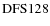 ${\rm DFS 128}$