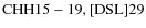 ${\rm CHH 15-19, [DSL] 29}$