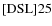 ${\rm [DSL] 25}$