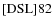 ${\rm [DSL] 82}$