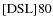 ${\rm [DSL] 80}$
