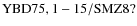 ${\rm YBD 75, 1-15/SMZ8?}$