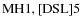 ${\rm MH 1, [DSL] 5}$