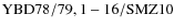 ${\rm YBD 78/79, 1-16/SMZ10}$