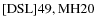 ${\rm [DSL] 49, MH 20}$