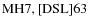 ${\rm MH 7, [DSL] 63}$
