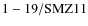 ${\rm 1-19/SMZ11}$