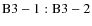 ${\rm B3-1:B3-2}$