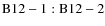 ${\rm B12-1:B12-2}$