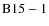 ${\rm B15-1}$