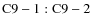 ${\rm C9-1:C9-2}$