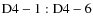 ${\rm D4-1:D4-6}$