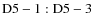 ${\rm D5-1:D5-3}$