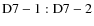 ${\rm D7-1:D7-2}$