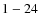 ${\rm 1-24}$