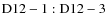 ${\rm D12-1:D12-3}$