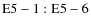 ${\rm E5-1:E5-6}$