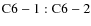 ${\rm C6-1:C6-2}$