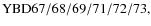 ${\rm YBD 67/68/69/71/72/73, }$