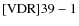 ${\rm [VDR] 39-1}$