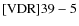 ${\rm [VDR] 39-5}$