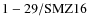 ${\rm 1-29/SMZ16}$