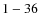 ${\rm 1-36}$