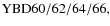 ${\rm YBD 60/62/64/66, }$