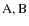 ${\rm A, B}$