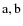 ${\rm a,b}$