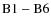 ${\rm B1-B6}$