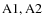 ${\rm A1, A2}$