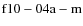 ${\rm f10-04 a-m}$