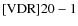 ${\rm [VDR] 20-1}$