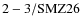 ${\rm 2-3/SMZ26}$