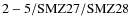 ${\rm 2-5/SMZ27/SMZ28}$